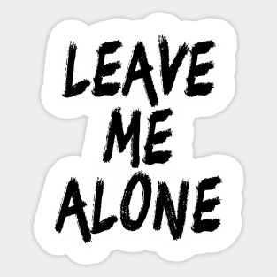 Leave Me Alone Sticker